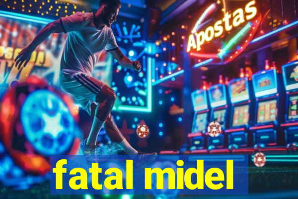 fatal midel